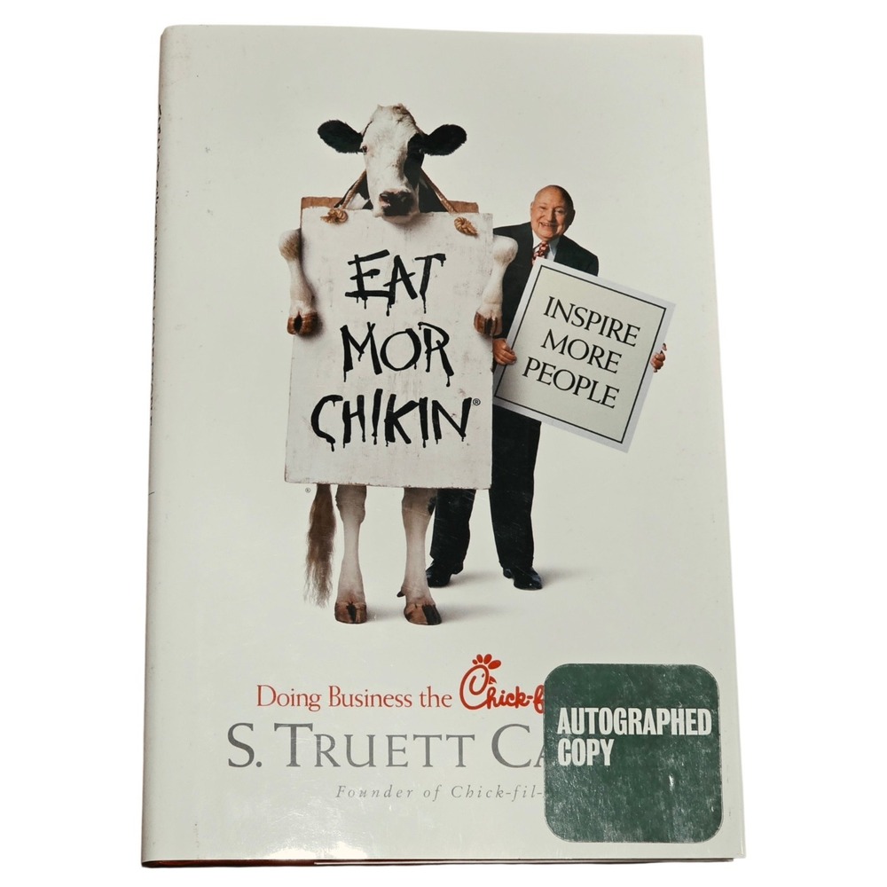 S. Truett Cathy Signed Eat Mor Chikin Chick-Fil-A Business Hardcover Book 2002
